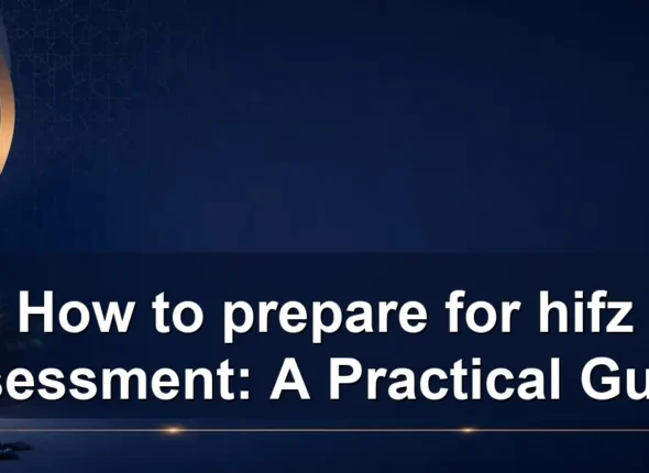 How to prepare for hifz assessment: A Practical Guide