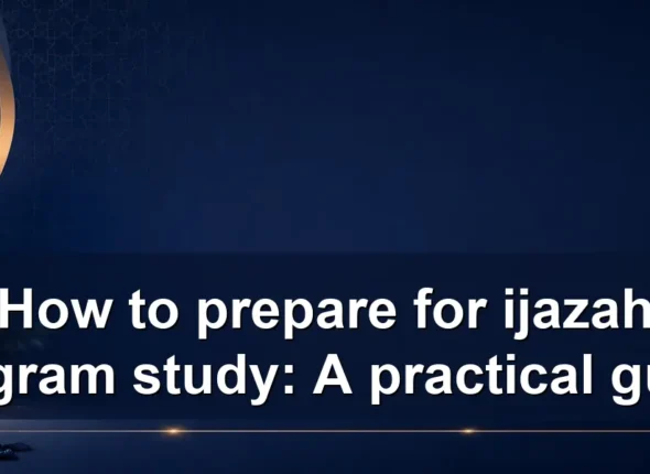 How to prepare for ijazah program study: A practical guide