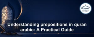 prepositions in quran arabic — Understanding prepositions in quran arabic: A Practical Guide