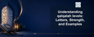 qalqalah levels — Understanding qalqalah levels: Letters, Strength, and Examples