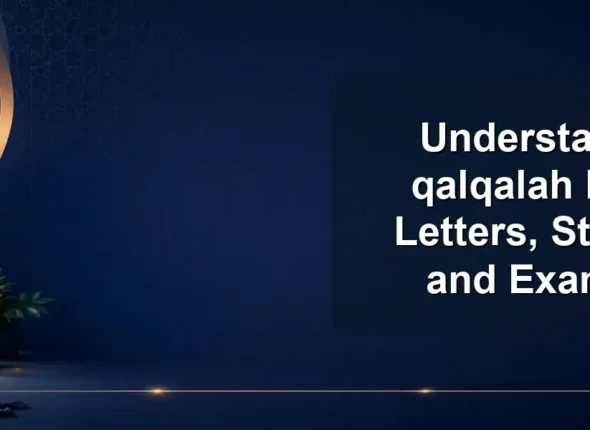 Understanding qalqalah levels: Letters, Strength, and Examples