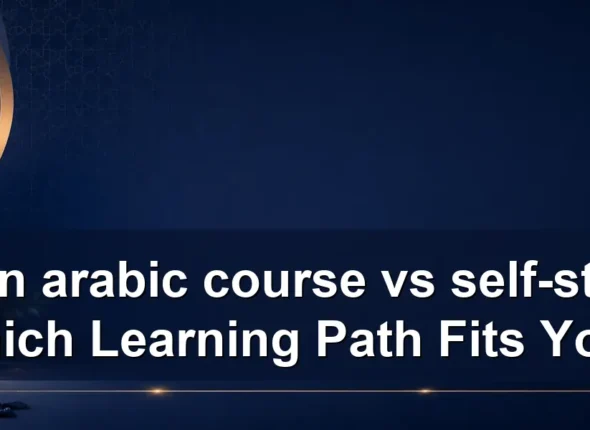 quran arabic course vs self-study: Which Learning Path Fits You?