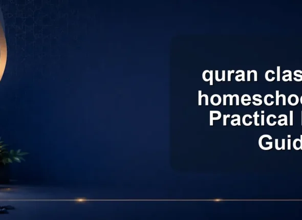 quran classes for homeschoolers: A Practical Family Guide