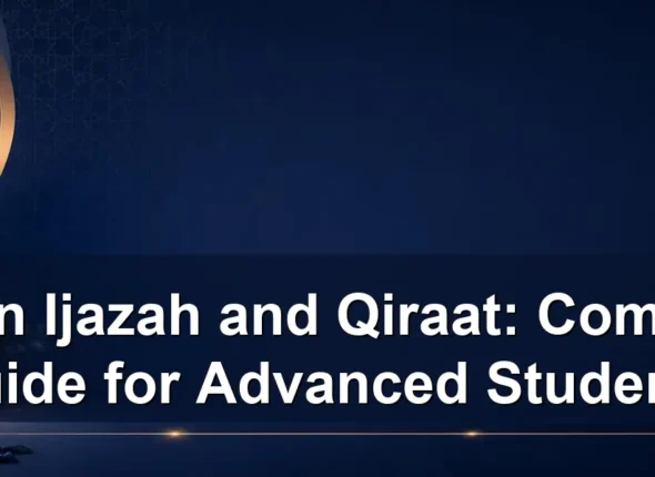 Quran Ijazah and Qiraat: Complete Guide for Advanced Students