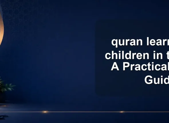 quran learning for children in the west: A Practical Family Guide
