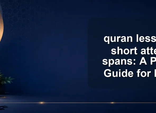 quran lessons for short attention spans: A Practical Guide for Parents