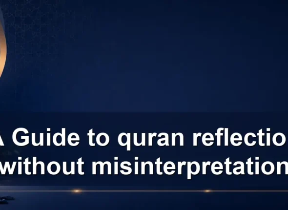 A Guide to quran reflection without misinterpretation