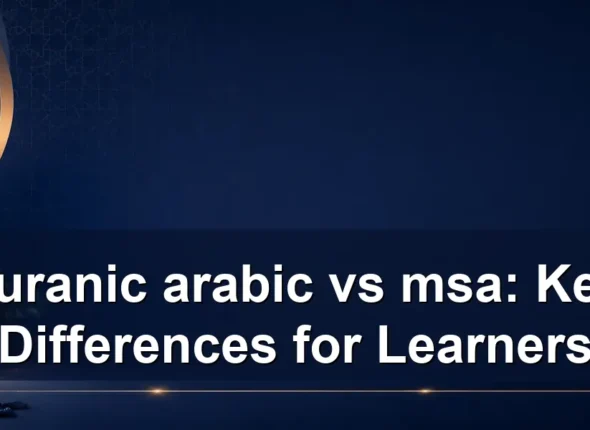 quranic arabic vs msa: Key Differences for Learners