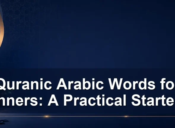 Quranic Arabic Words for Beginners: A Practical Starter List