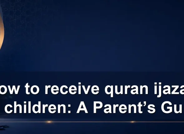 How to receive quran ijazah for children: A Parent’s Guide