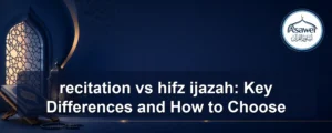 recitation vs hifz ijazah — recitation vs hifz ijazah: Key Differences and How to Choose