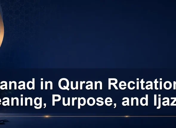Sanad in Quran Recitation: Meaning, Purpose, and Ijazah