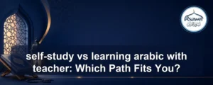 self-study vs learning arabic with teacher — self-study vs learning arabic with teacher: Which Path Fits You?