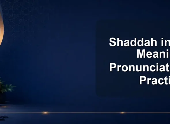 Shaddah in Arabic: Meaning, Pronunciation, and Practice