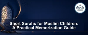 short surahs for muslim children — Short Surahs for Muslim Children: A Practical Memorization Guide
