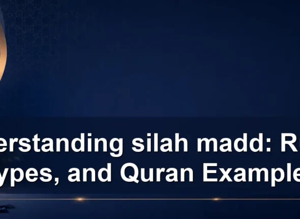 Understanding silah madd: Rules, Types, and Quran Examples