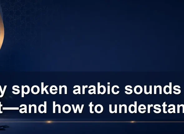 Why spoken arabic sounds too fast—and how to understand it