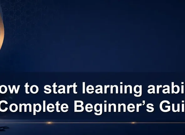 How to start learning arabic: A Complete Beginner’s Guide