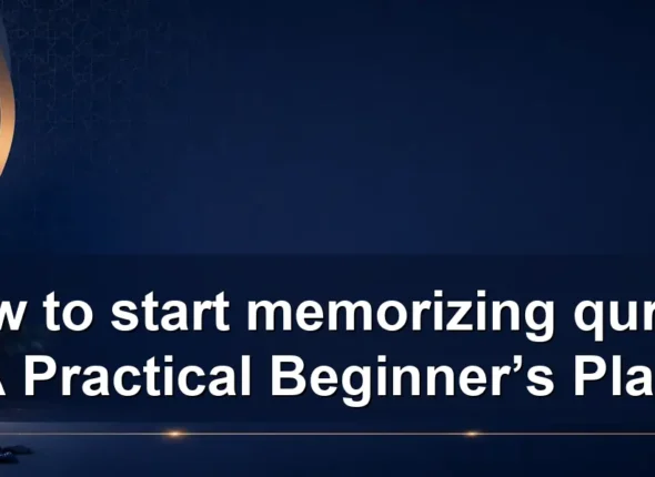 How to start memorizing quran: A Practical Beginner’s Plan