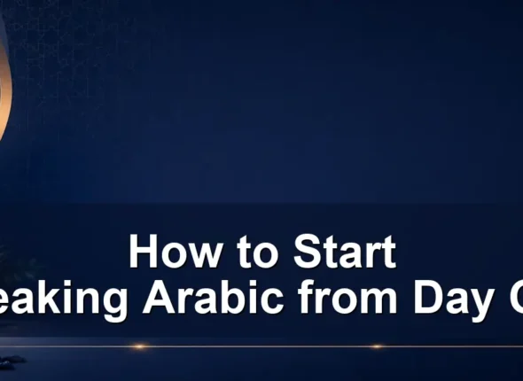 How to Start Speaking Arabic from Day One