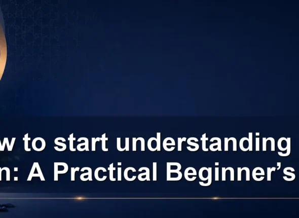 How to start understanding the quran: A Practical Beginner’s Path