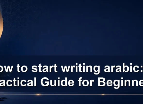 How to start writing arabic: A Practical Guide for Beginners