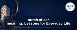 surah al-asr meaning — surah al-asr meaning: Lessons for Everyday Life