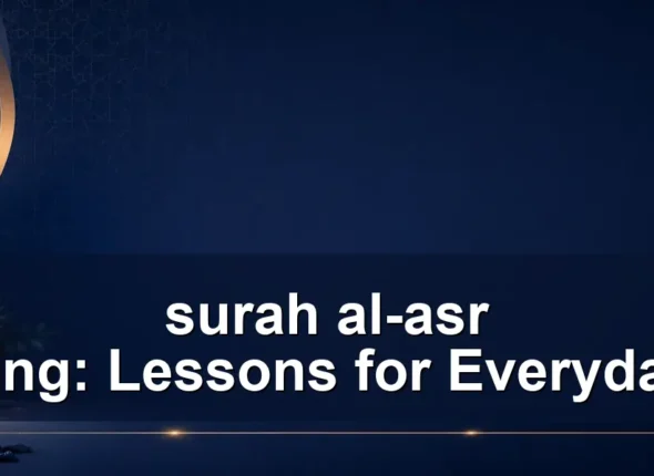 surah al-asr meaning: Lessons for Everyday Life