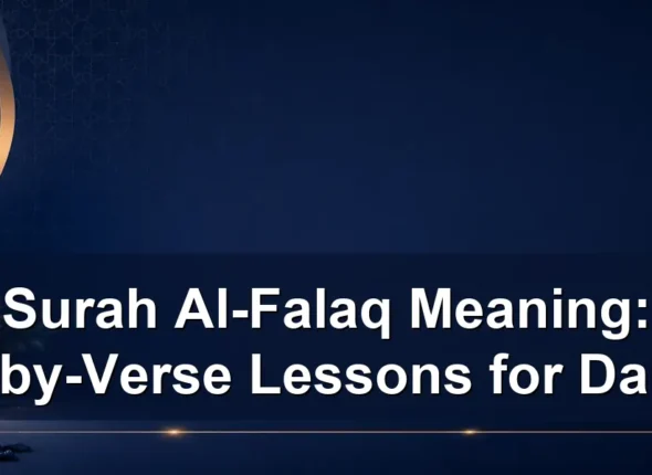 Surah Al-Falaq Meaning: Verse-by-Verse Lessons for Daily Life