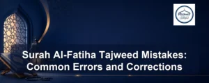 surah al-fatiha tajweed mistakes — Surah Al-Fatiha Tajweed Mistakes: Common Errors and Corrections