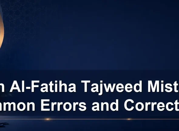 Surah Al-Fatiha Tajweed Mistakes: Common Errors and Corrections