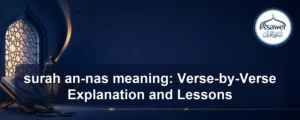 surah an-nas meaning — surah an-nas meaning: Verse-by-Verse Explanation and Lessons