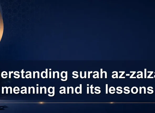 Understanding surah az-zalzalah meaning and its lessons