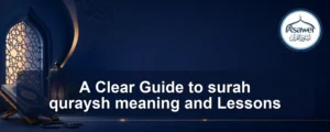 surah quraysh meaning — A Clear Guide to surah quraysh meaning and Lessons