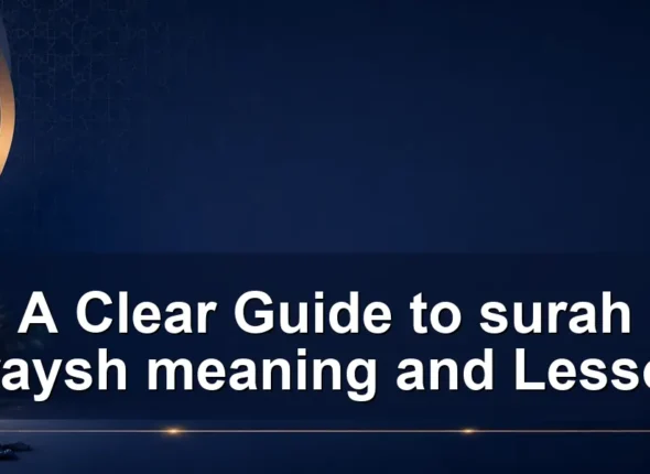 A Clear Guide to surah quraysh meaning and Lessons