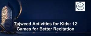 tajweed activities for kids — Tajweed Activities for Kids: 12 Games for Better Recitation