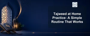 tajweed at home practice — Tajweed at Home Practice: A Simple Routine That Works