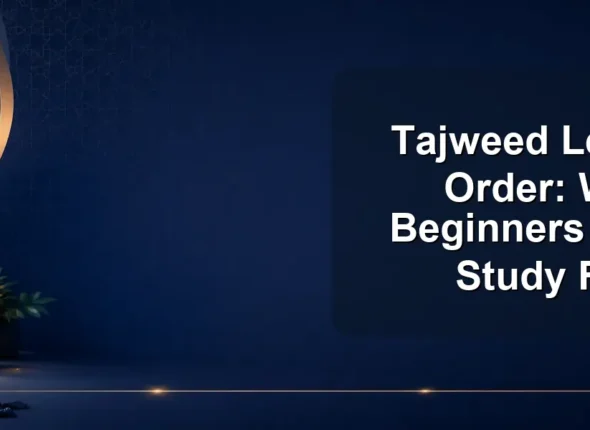 Tajweed Learning Order: What Beginners Should Study First