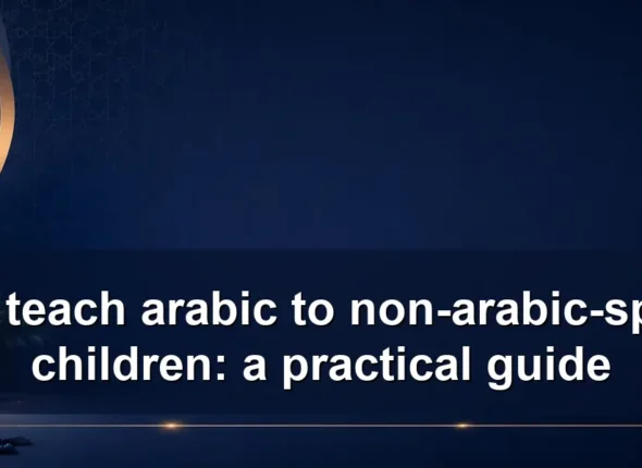 How to teach arabic to non-arabic-speaking children: a practical guide