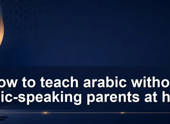 How to teach arabic without arabic-speaking parents at home
