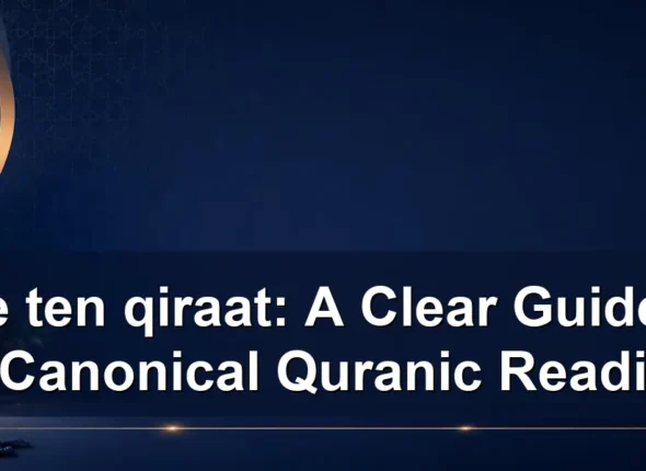 The ten qiraat: A Clear Guide to the Canonical Quranic Readings