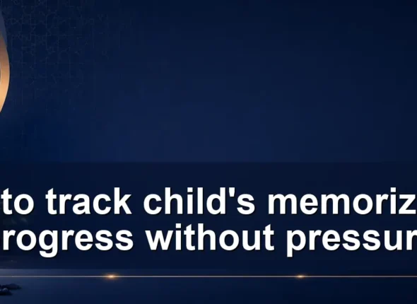 How to track child’s memorization progress without pressure