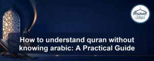 understand quran without knowing arabic — How to understand quran without knowing arabic: A Practical Guide