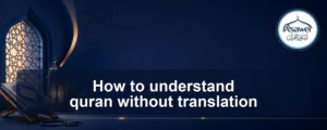 understand quran without translation — How to understand quran without translation