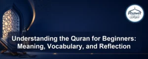understanding the quran for beginners — Understanding the Quran for Beginners: Meaning, Vocabulary, and Reflection