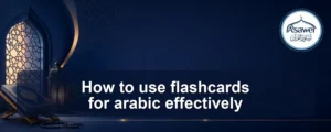 use flashcards for arabic — How to use flashcards for arabic effectively