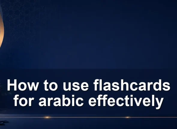 How to use flashcards for arabic effectively