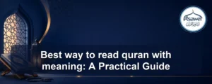 way to read quran with meaning — Best way to read quran with meaning: A Practical Guide