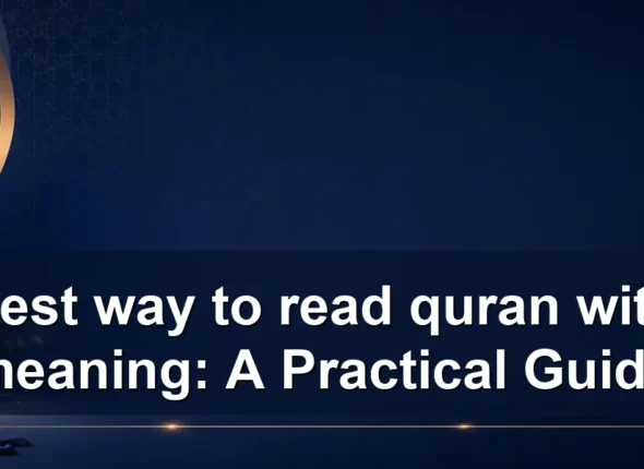 Best way to read quran with meaning: A Practical Guide