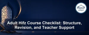 adult Hifz course checklist — Adult Hifz Course Checklist: Structure, Revision, and Teacher Support